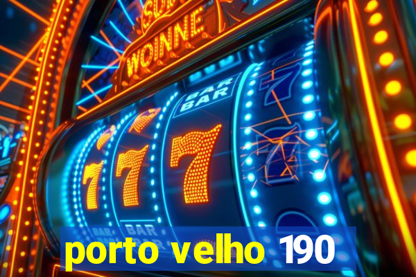 porto velho 190